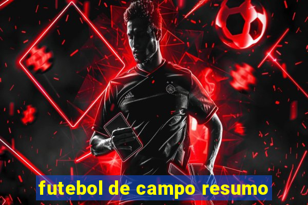 futebol de campo resumo